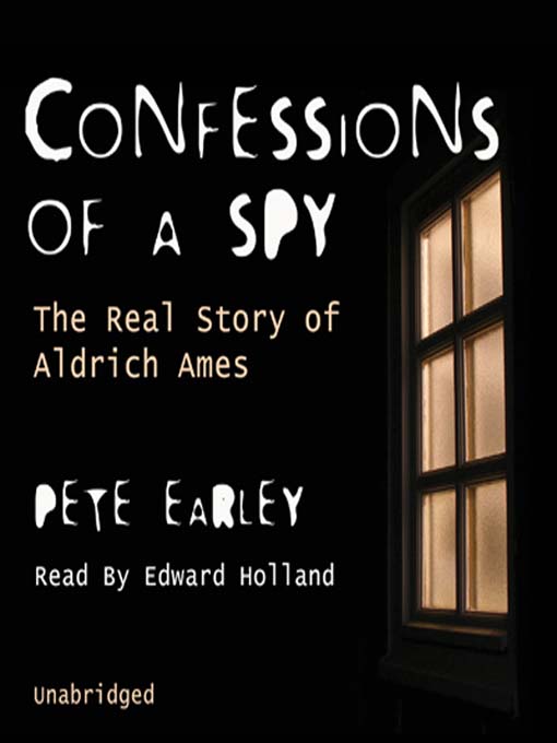 Title details for Confessions of a Spy by Pete Earley - Wait list